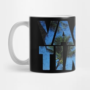 Vacay Times Mug